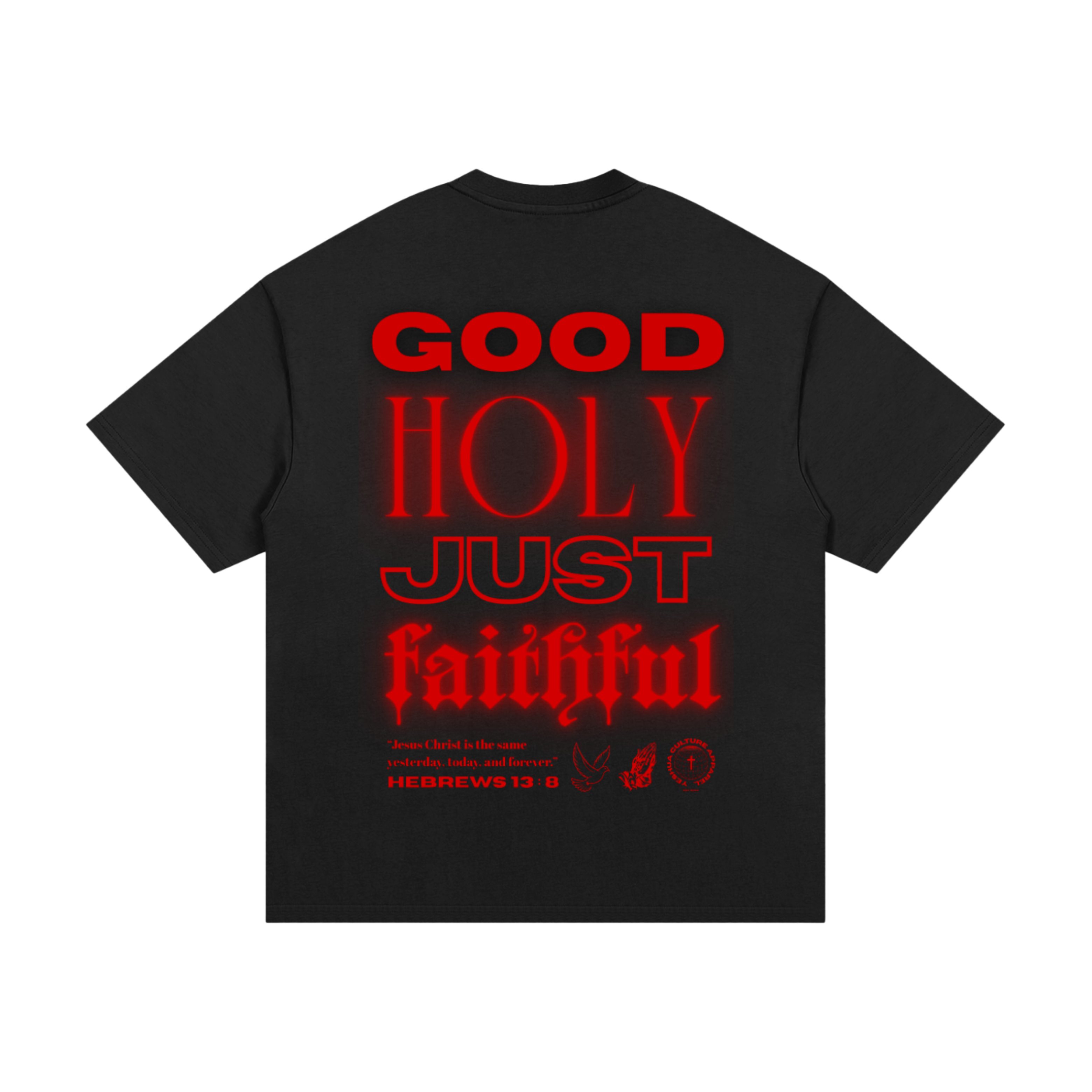 Back of GOD IS tee featuring Hebrews 13:8 — GOOD, HOLY, JUST, FAITHFUL